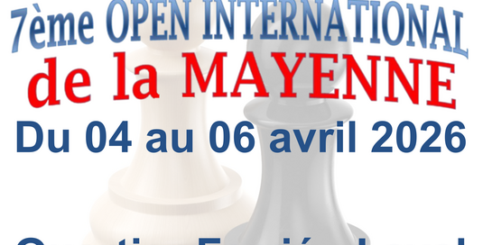 7ÈME OPEN INTERNATIONAL D'ÉCHECS DE LA MAYENNE